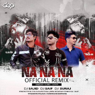 Na Na Na - Official Remix - Dj Sajid x Dj Saif x Dj Suraj